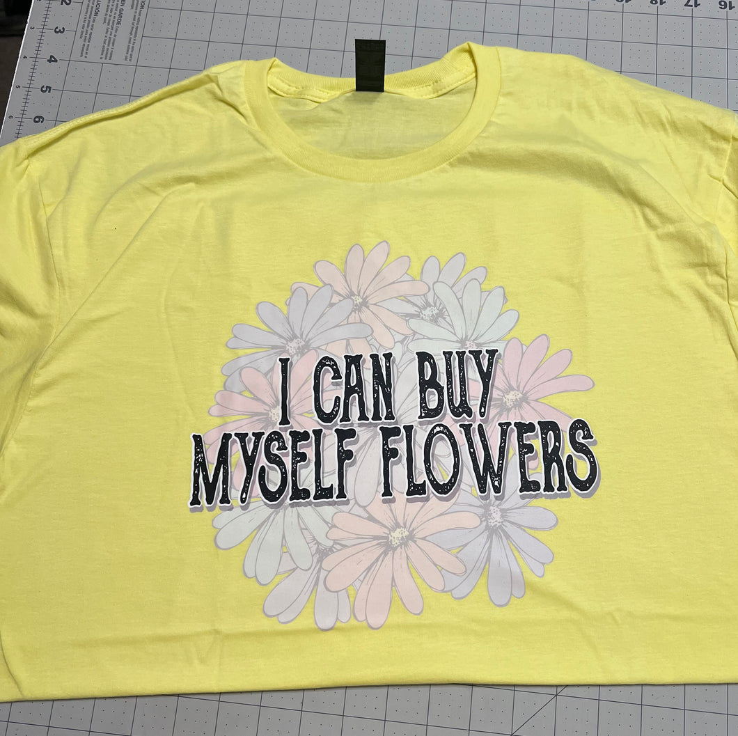 I can buy myself flowers tshirt