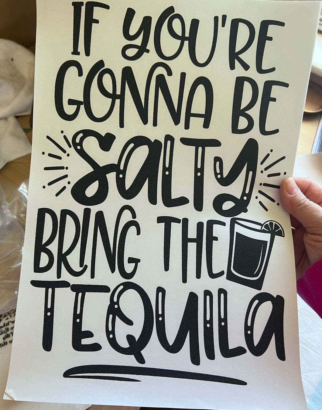 If you're gonna be salty bring the tequila