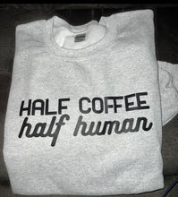 Load image into Gallery viewer, Half human Half Coffee
